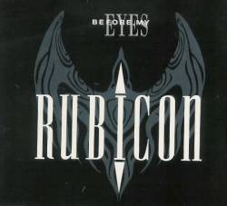 Rubicon (UK) : Before My Eyes